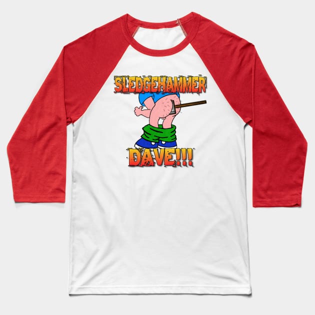 Sledge Hammer Dave Baseball T-Shirt by BIG DAWG APPAREL